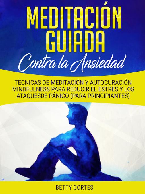 Title details for Meditación Guiada contra la Ansiedad by Betty Cortes - Available